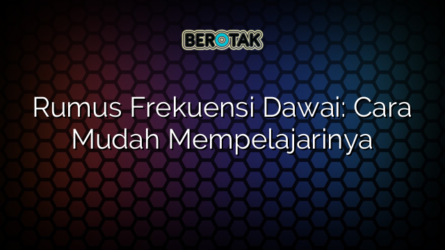 Rumus Frekuensi Dawai: Cara Mudah Mempelajarinya