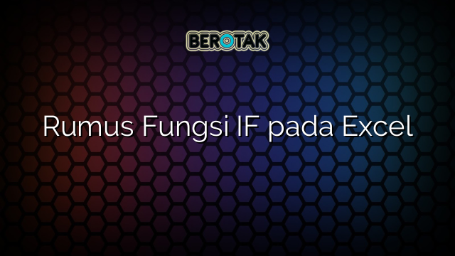 Rumus Fungsi IF pada Excel