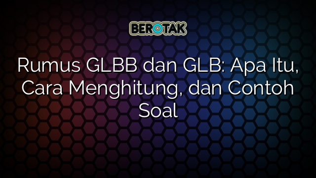 Rumus GLBB dan GLB: Apa Itu, Cara Menghitung, dan Contoh Soal