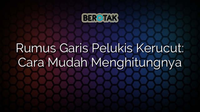 Rumus Garis Pelukis Kerucut: Cara Mudah Menghitungnya