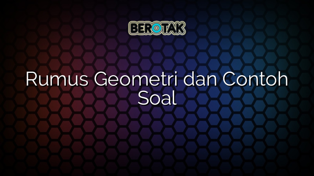 Rumus Geometri dan Contoh Soal