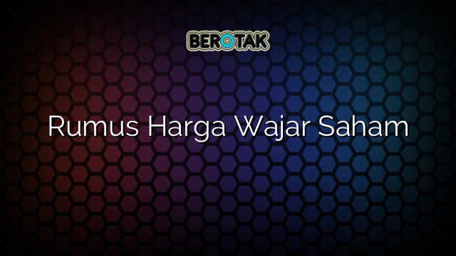 Rumus Harga Wajar Saham