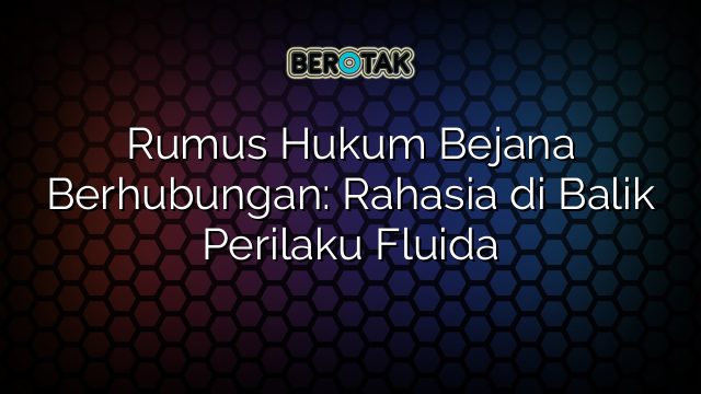 Rumus Hukum Bejana Berhubungan: Rahasia di Balik Perilaku Fluida