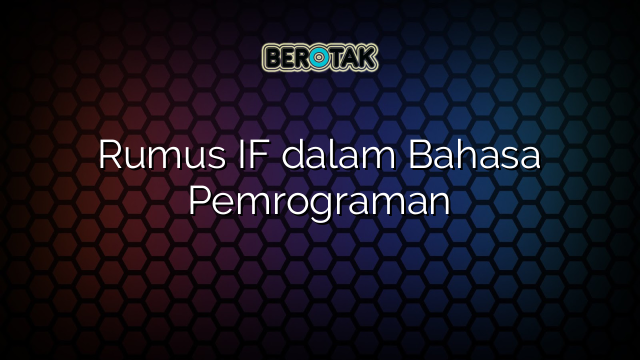 Rumus IF dalam Bahasa Pemrograman