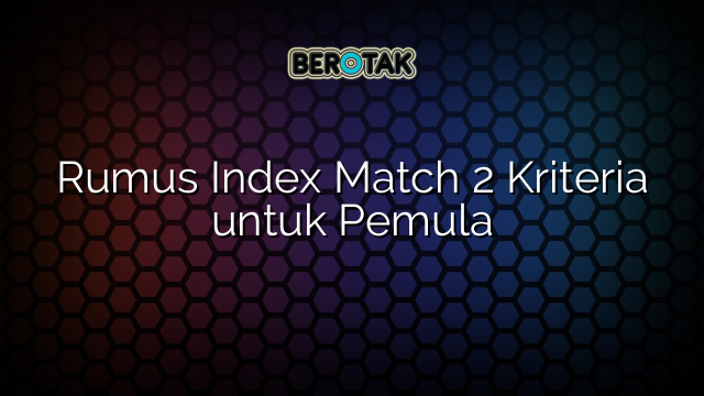 Rumus Index Match 2 Kriteria untuk Pemula