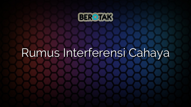 Rumus Interferensi Cahaya