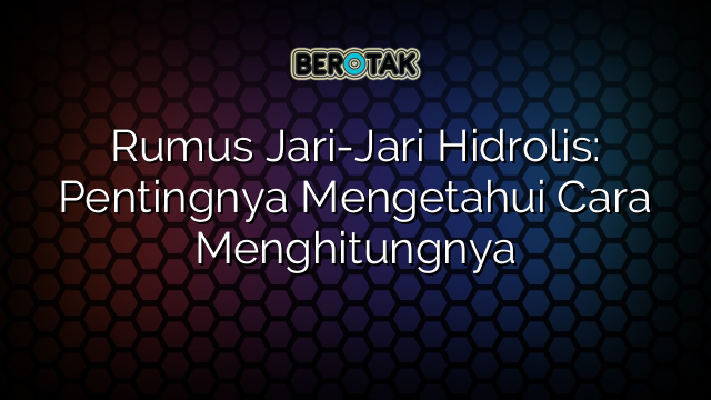 Rumus Jari-Jari Hidrolis: Pentingnya Mengetahui Cara Menghitungnya