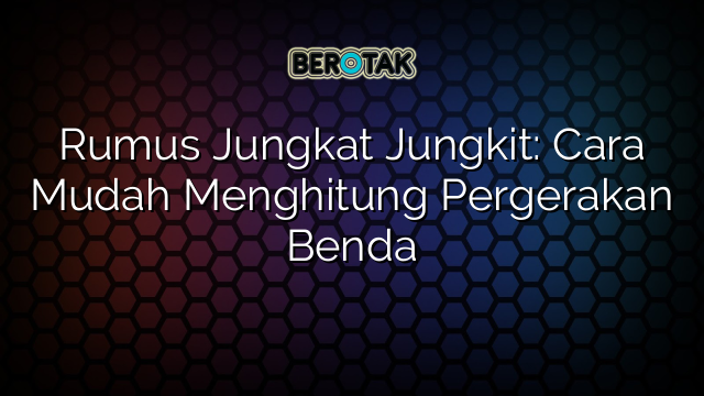 Rumus Jungkat Jungkit: Cara Mudah Menghitung Pergerakan Benda