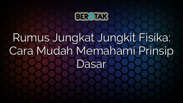 Rumus Jungkat Jungkit Fisika: Cara Mudah Memahami Prinsip Dasar