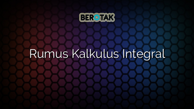 Rumus Kalkulus Integral