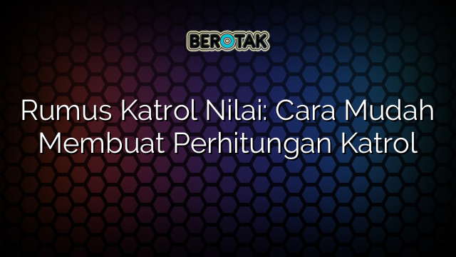 Rumus Katrol Nilai: Cara Mudah Membuat Perhitungan Katrol