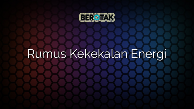 Rumus Kekekalan Energi