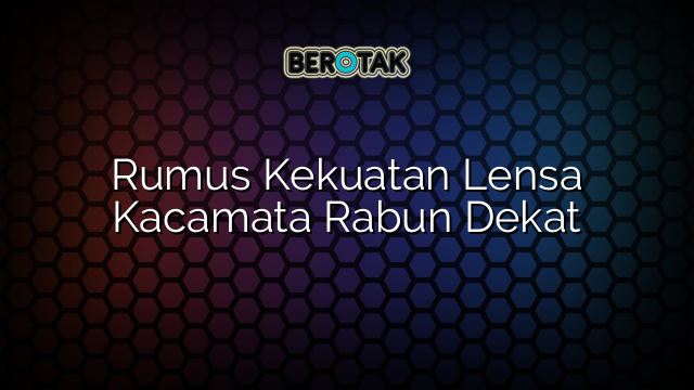 Rumus Kekuatan Lensa Beserta Bagian Mata Dan Contoh S - vrogue.co