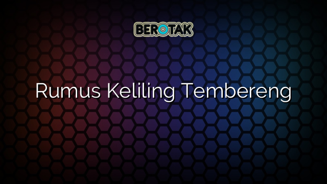 Rumus Keliling Tembereng