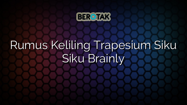 Rumus Keliling Trapesium Siku Siku Brainly