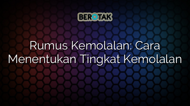 Rumus Kemolalan: Cara Menentukan Tingkat Kemolalan