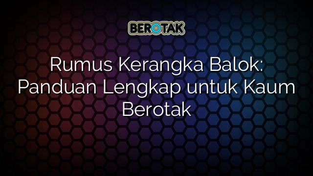 Rumus Kerangka Balok: Panduan Lengkap untuk Kaum Berotak