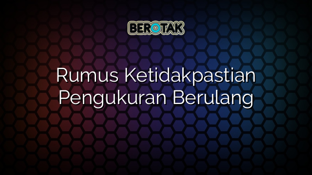 Rumus Ketidakpastian Pengukuran Berulang