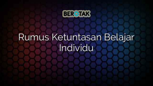 Rumus Ketuntasan Belajar Individu