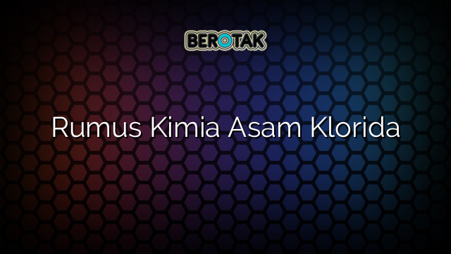 Rumus Kimia Asam Klorida