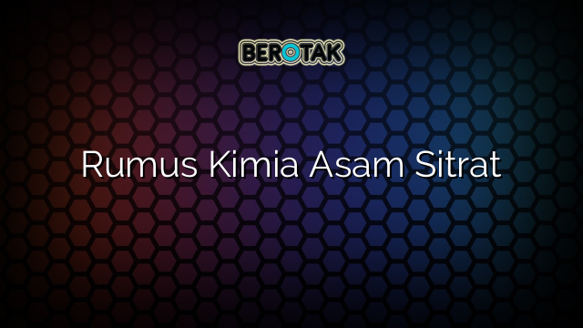 Rumus Kimia Asam Sitrat