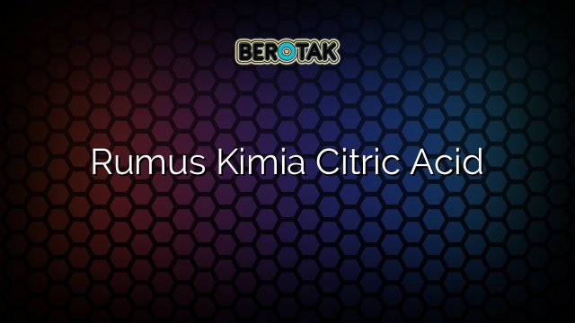 Rumus Kimia Citric Acid