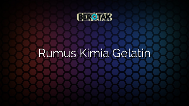 Rumus Kimia Gelatin