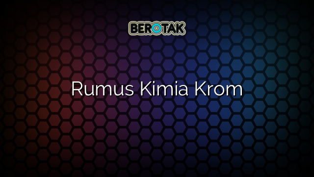 Rumus Kimia Krom