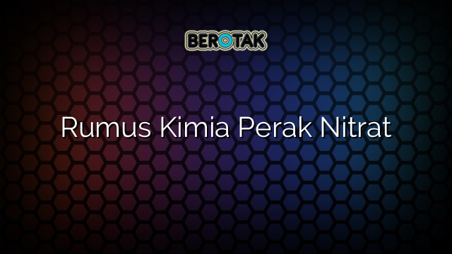 Rumus Kimia Perak Nitrat