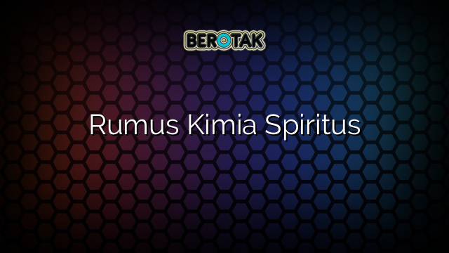 Rumus Kimia Spiritus