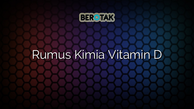 Rumus Kimia Vitamin D