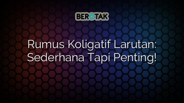 Rumus Koligatif Larutan: Sederhana Tapi Penting!