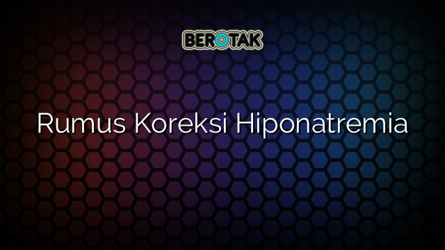 Rumus Koreksi Hiponatremia