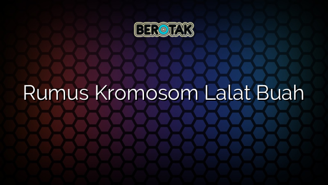 Rumus Kromosom Lalat Buah