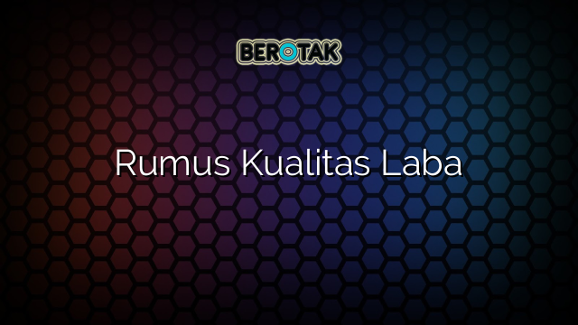 Rumus Kualitas Laba