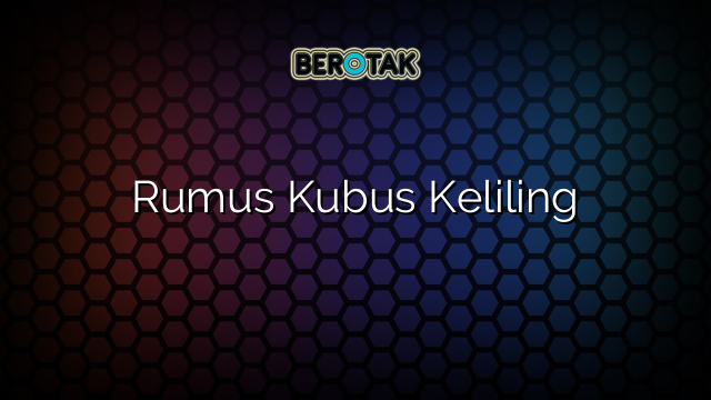 Rumus Kubus Keliling