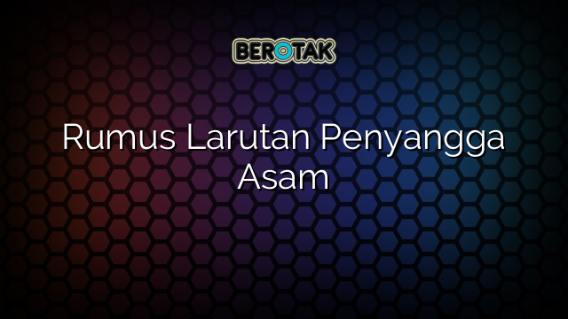 Rumus Larutan Penyangga Asam