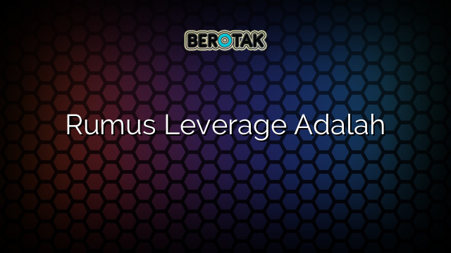 Rumus Leverage Adalah