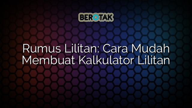 Rumus Lilitan: Cara Mudah Membuat Kalkulator Lilitan