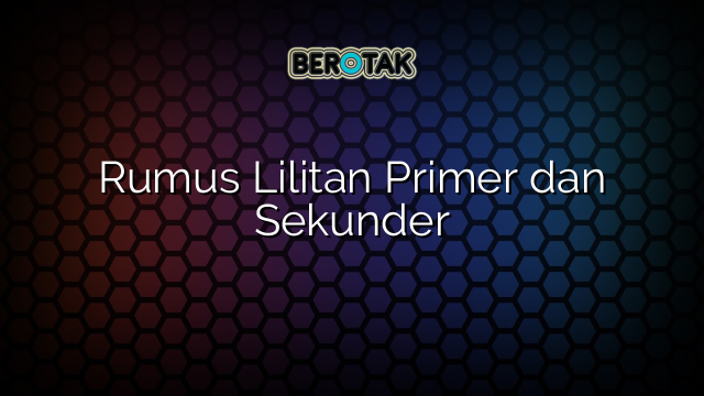 Rumus Lilitan Primer dan Sekunder