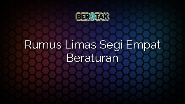 Rumus Limas Segi Empat Beraturan