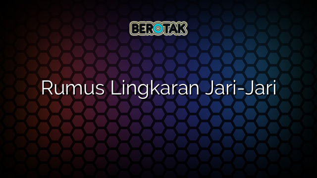 Rumus Lingkaran Jari-Jari