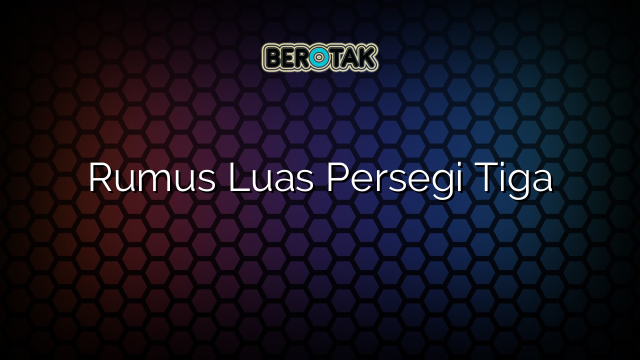 Rumus Luas Persegi Tiga