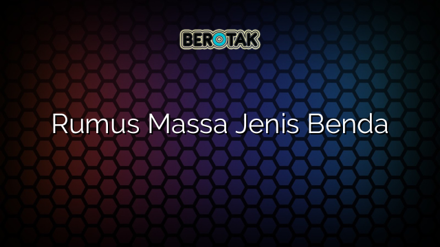 Rumus Massa Jenis Benda