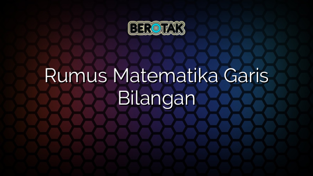 Rumus Matematika Garis Bilangan