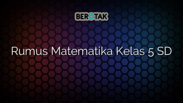 Rumus Matematika Kelas 5 SD