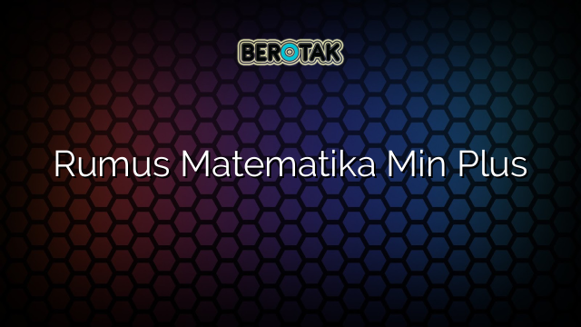 Rumus Matematika Min Plus