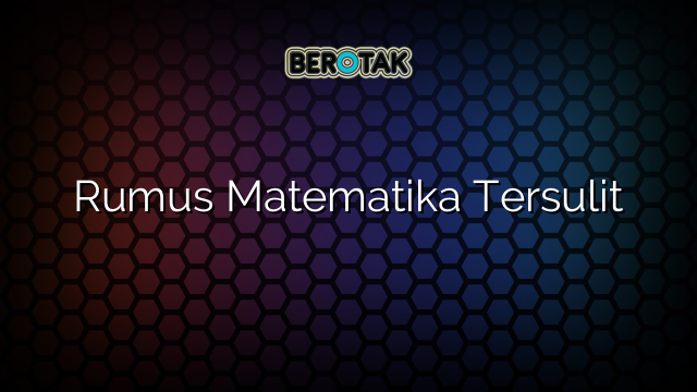 Rumus Matematika Tersulit