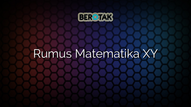 Rumus Matematika XY