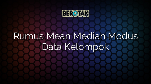 Rumus Mean Median Modus Data Kelompok